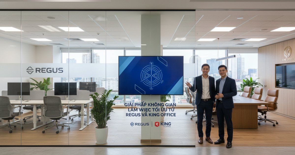 Giải pháp không gian làm việc tối ưu từ Regus và King Office