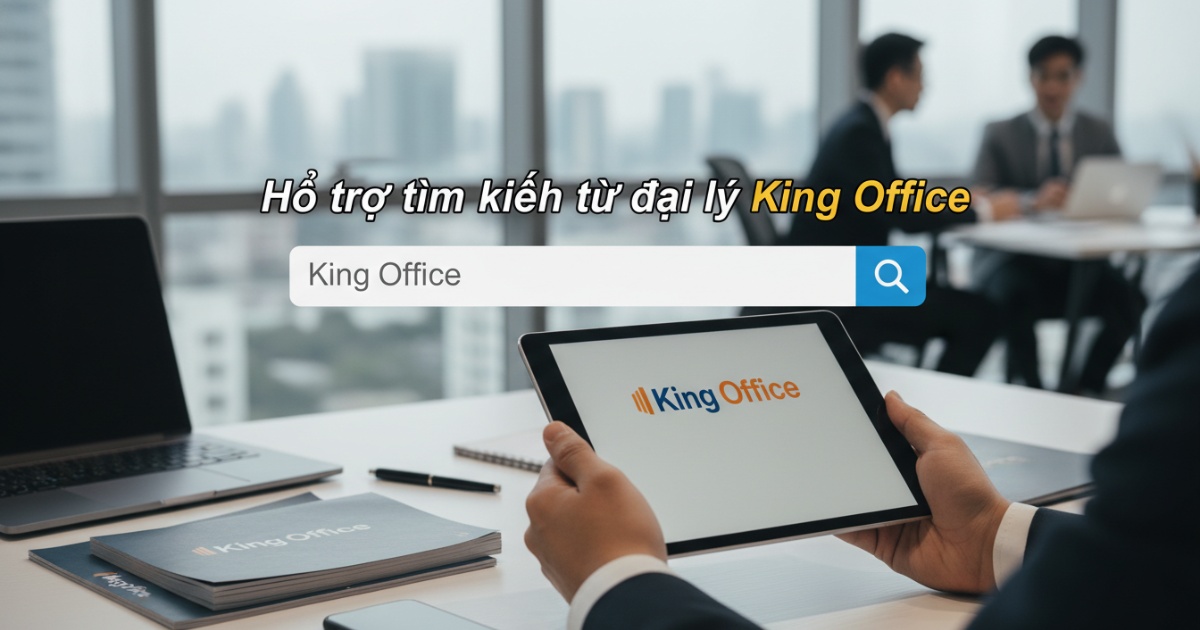 Hỗ trợ tìm kiếm từ đại lý King Office