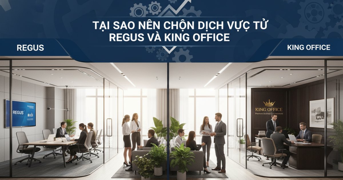 Tại sao nên chọn dịch vụ từ Regus và King Office